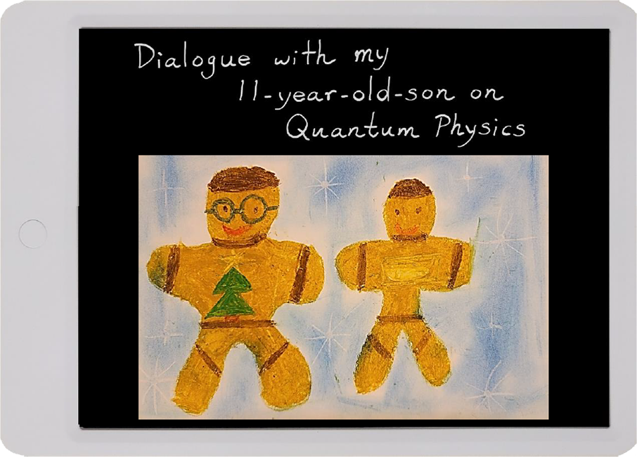 Dialogue with my 11-year-old-son on quantum physics