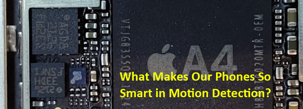 What Makes Our Phones So Smart in Motion Detection?